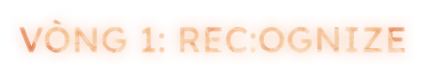 Vòng 1: REC:OGNIZE